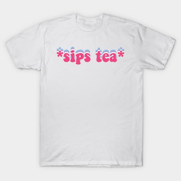 Sips tea T-Shirt by snowshade